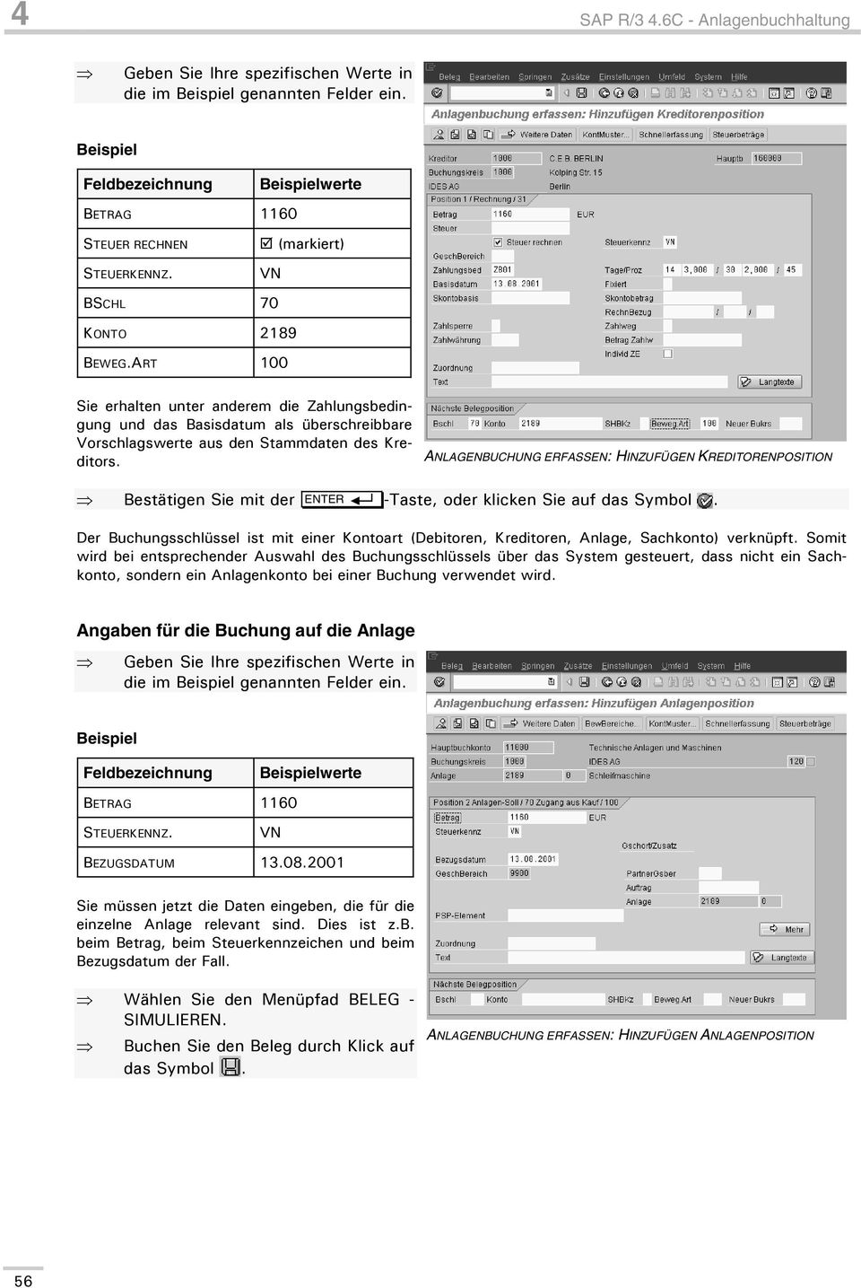 ANLAGENBUCHUNG ERFASSEN: HINZUFÜGEN KREDITORENPOSITION Bestätigen Sie mit der ENTER -Taste, oder klicken Sie auf das Symbol.