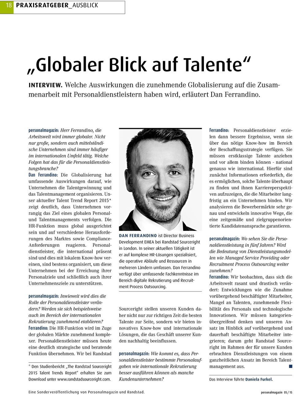 personalmagazin: Herr Ferrandino, die Arbeitswelt wird immer globaler. Nicht nur große, sondern auch mittelständische Unternehmen sind immer häufiger im internationalen Umfeld tätig.