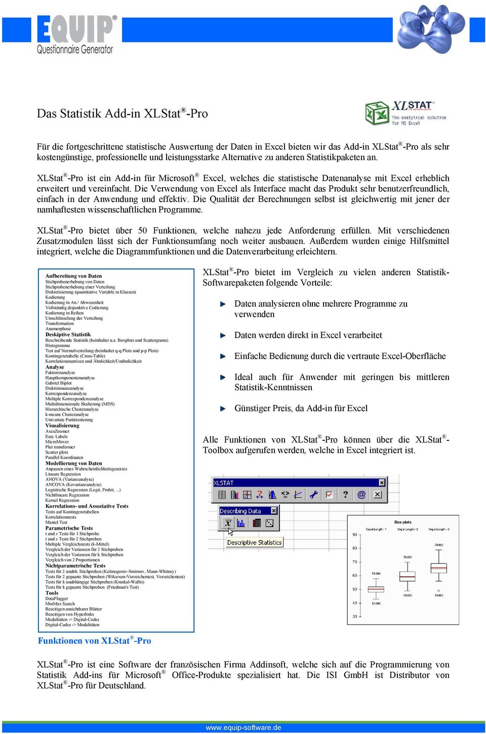 Die Verwendung von Excel als Interface macht das Produkt sehr benutzerfreundlich, einfach in der Anwendung und effektiv.