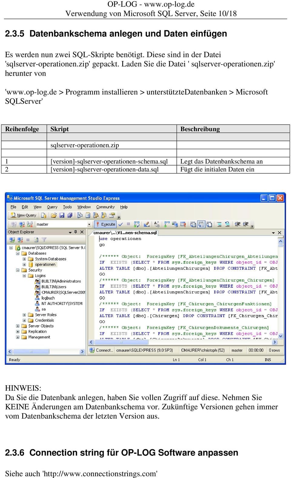 de > Programm installieren > unterstütztedatenbanken > Microsoft SQLServer' Reihenfolge Skript Beschreibung sqlserver-operationen.zip 1 [version]-sqlserver-operationen-schema.