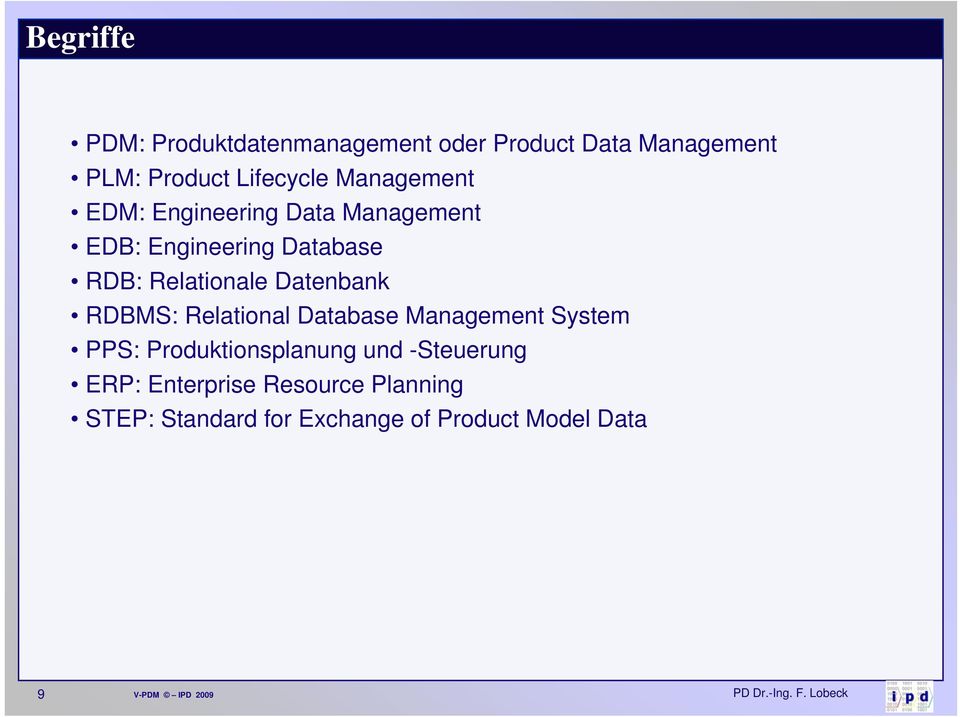 Datenbank RDBMS: Relational Database Management System PPS: Produktionsplanung und
