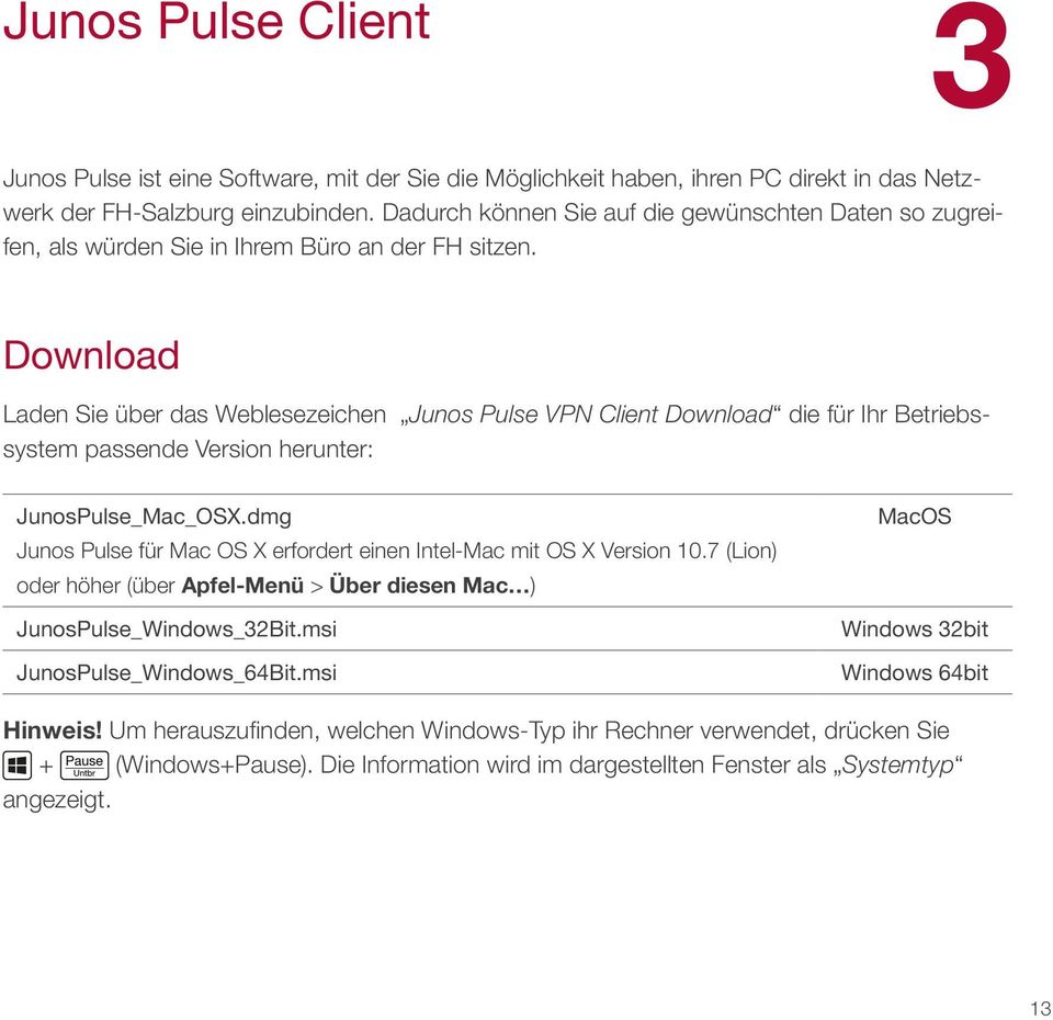Download Laden Sie über das Weblesezeichen Junos Pulse VPN Client Download die für Ihr Betriebssystem passende Version herunter: JunosPulse_Mac_OSX.