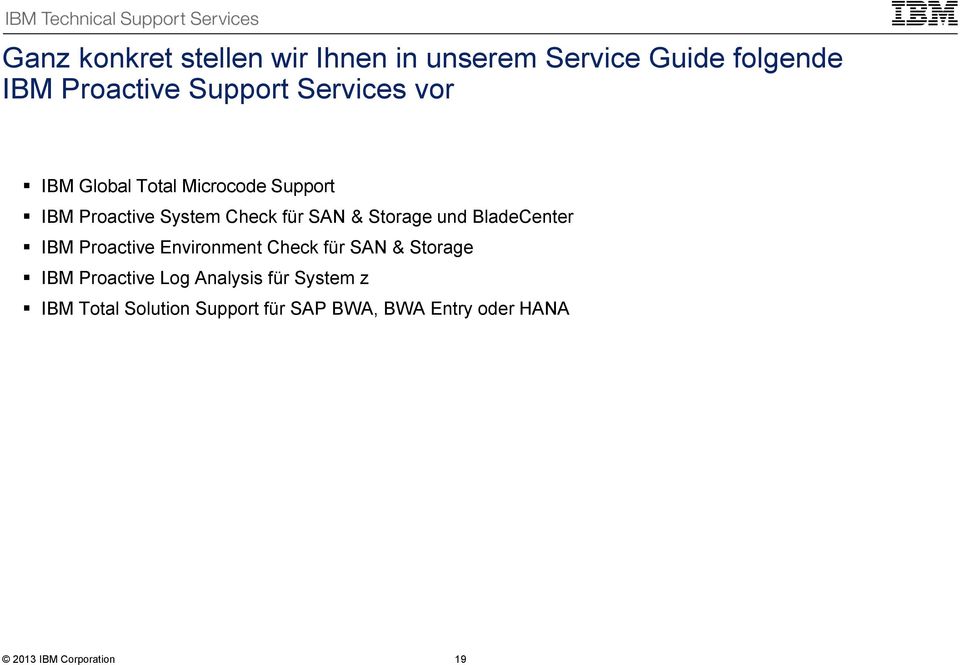 und BladeCenter IBM Proactive Environment Check für SAN & Storage IBM Proactive Log Analysis