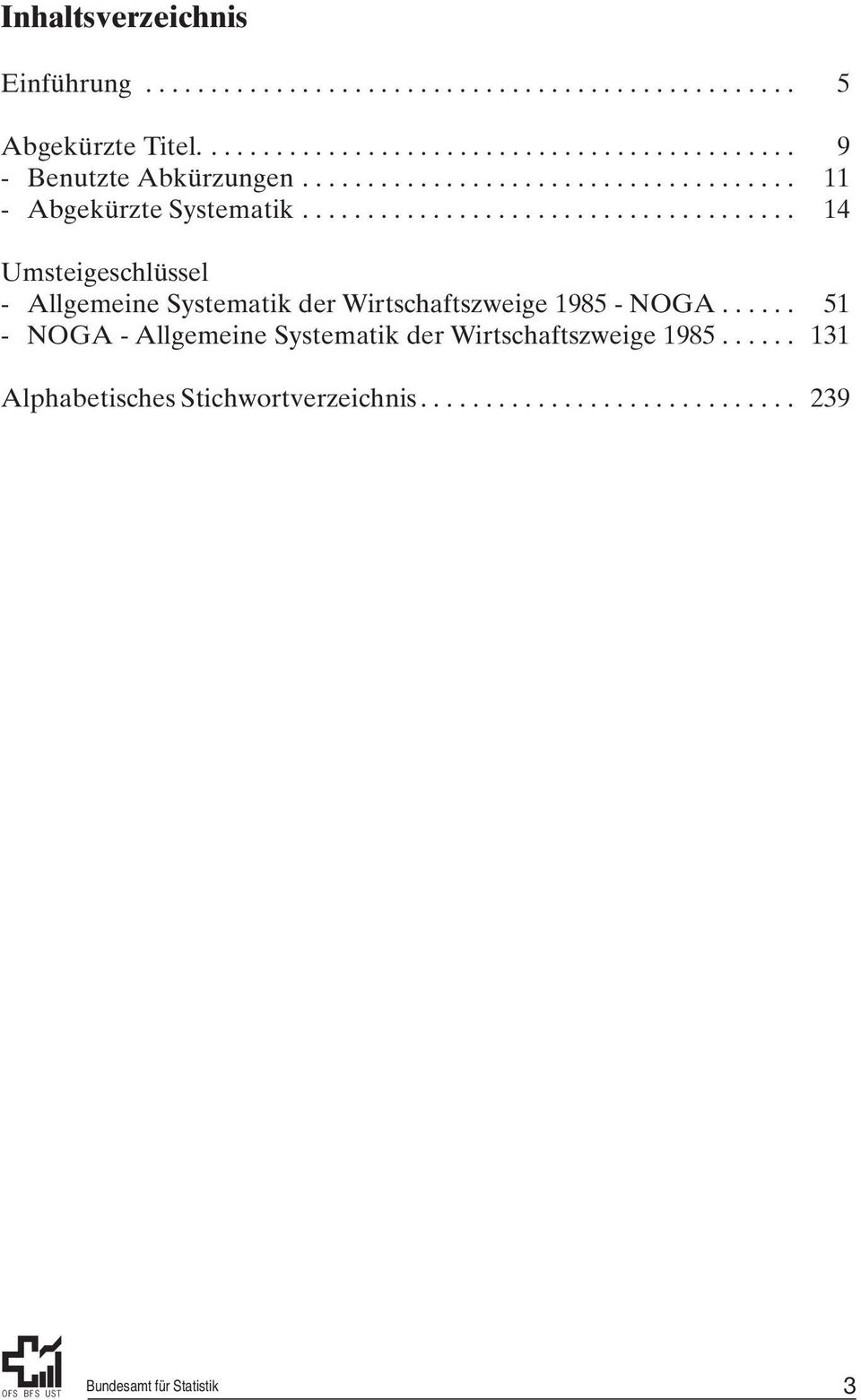 ..................................... 14 Umsteigeschlüssel - Allgemeine Systematik der Wirtschaftszweige 1985 - NOGA.