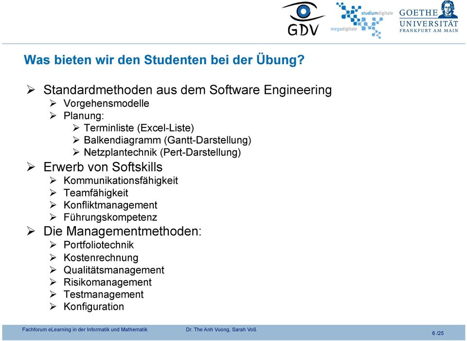 Balkendiagramm (Gantt-Darstellung) Netzplantechnik (Pert-Darstellung) Erwerb von Softskills