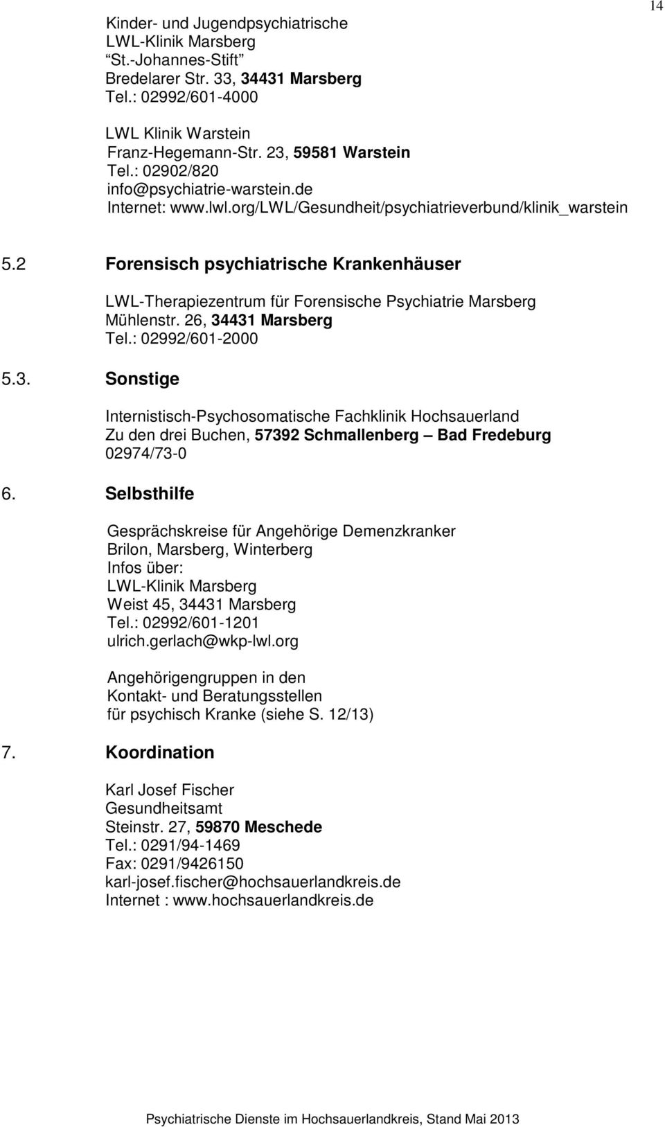 Selbsthilfe LWL-Therapiezentrum für Forensische Psychiatrie Marsberg Mühlenstr. 26, 34431 Marsberg Tel.