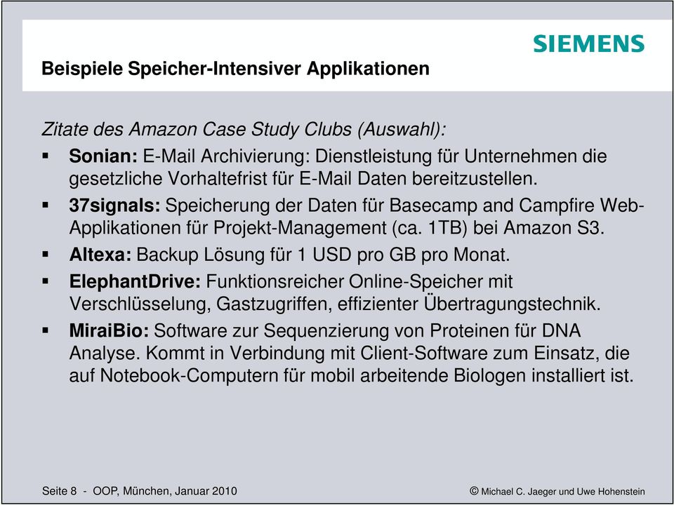 Altexa: Backup Lösung für 1 USD pro GB pro Monat. ElephantDrive: Funktionsreicher Online-Speicher mit Verschlüsselung, Gastzugriffen, effizienter Übertragungstechnik.