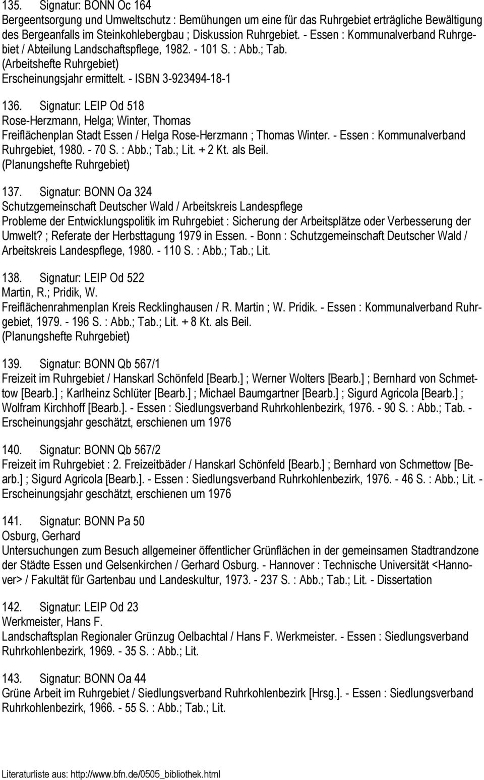 Signatur: LEIP Od 518 Rose-Herzmann, Helga; Winter, Thomas Freiflächenplan Stadt Essen / Helga Rose-Herzmann ; Thomas Winter. - Essen : Kommunalverband Ruhrgebiet, 1980. - 70 S. : Abb.; Tab.; Lit.