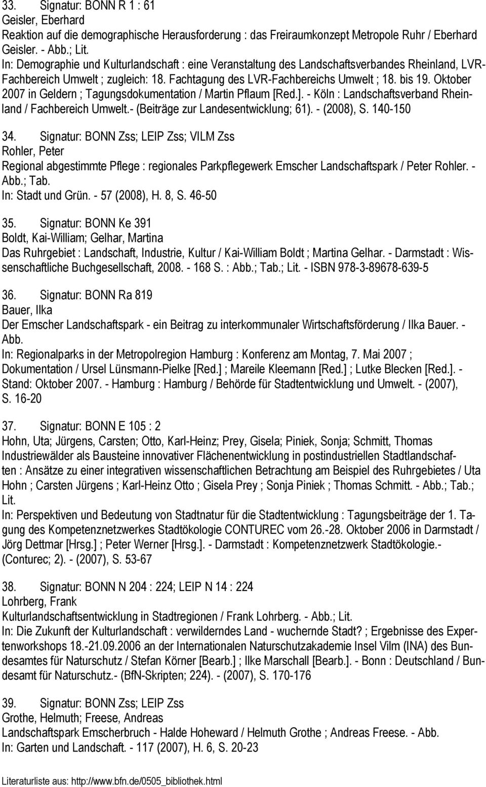 Oktober 2007 in Geldern ; Tagungsdokumentation / Martin Pflaum [Red.]. - Köln : Landschaftsverband Rheinland / Fachbereich Umwelt.- (Beiträge zur Landesentwicklung; 61). - (2008), S. 140-150 34.