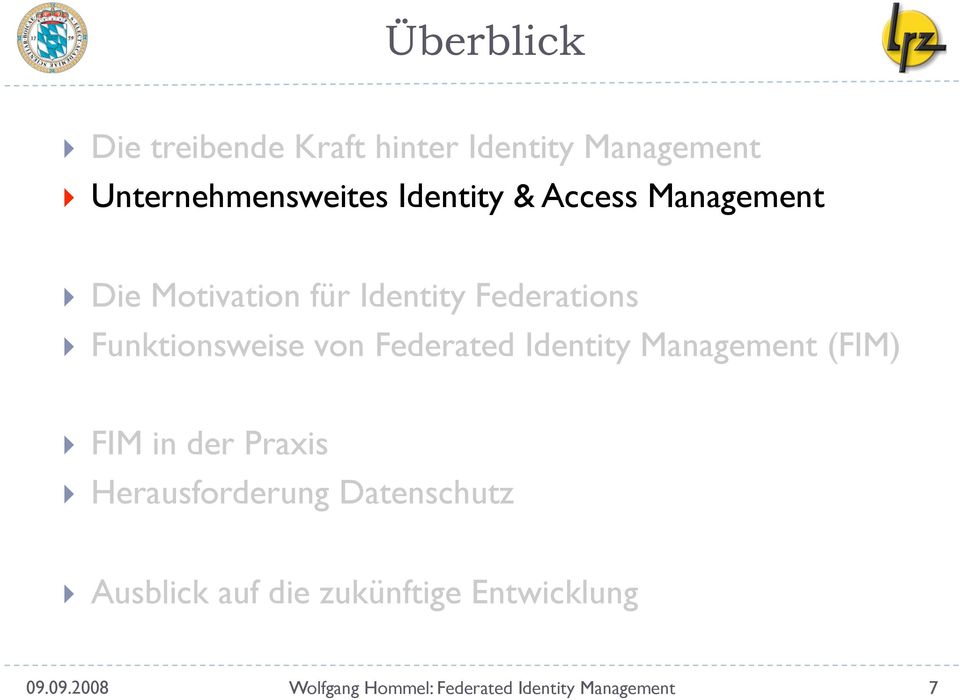 Identity Management (FIM) FIM in der Praxis Herausforderung Datenschutz Ausblick auf