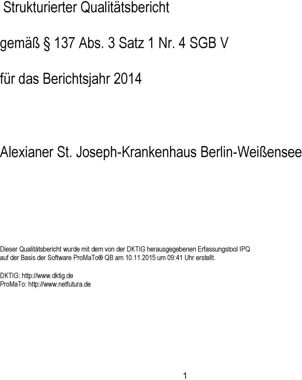 Joseph-Krankenhaus Berlin-Weißensee Dieser Qualitätsbericht wurde mit dem von der DKTIG