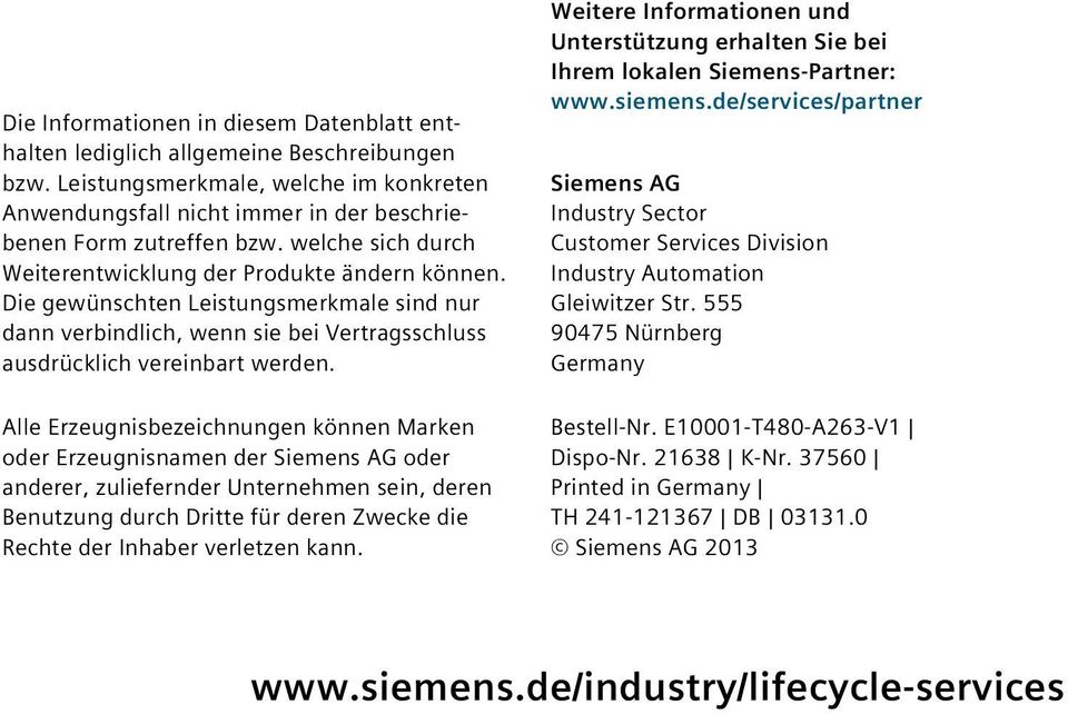 Alle Erzeugnisbezeichnungen können Marken oder Erzeugnisnamen der Siemens AG oder anderer, zuliefernder Unternehmen sein, deren Benutzung durch Dritte für deren Zwecke die Rechte der Inhaber
