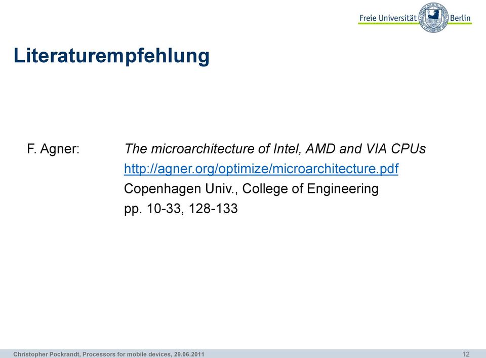 http://agner.org/optimize/microarchitecture.pdf Copenhagen Univ.