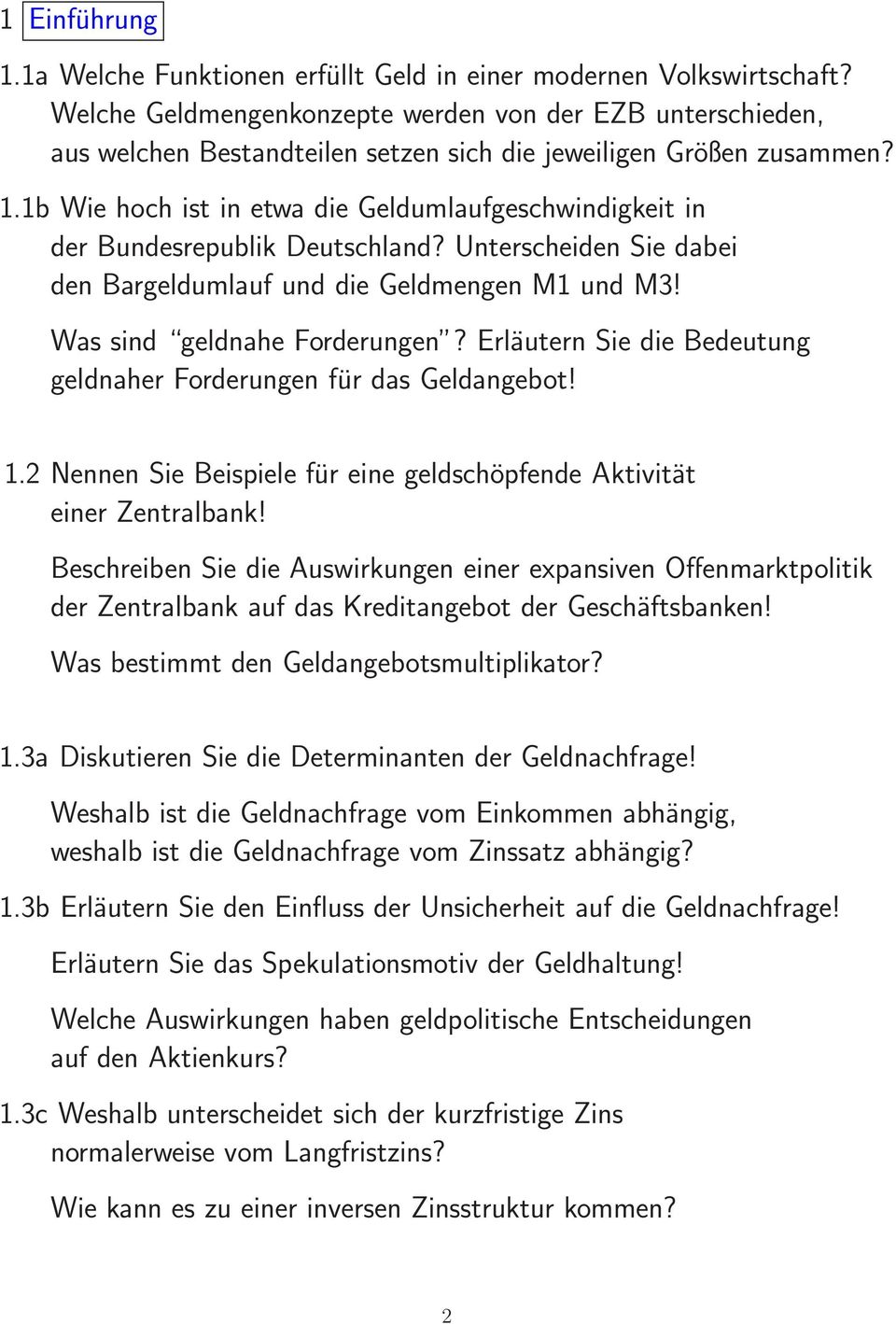 1b Wie hoch ist in etwa die Geldumlaufgeschwindigkeit in der Bundesrepublik Deutschland? Unterscheiden Sie dabei den Bargeldumlauf und die Geldmengen M1 und M3! Was sind geldnahe Forderungen?