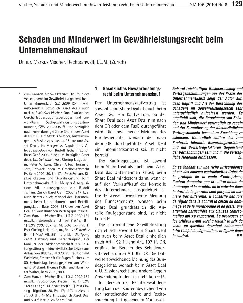 h. auf Markus Vischer, Qualifikation des Geschäftsübertragungsvertrages und anwendbare Sachgewährleistungsbestimmungen, SZW 2003 335 ff.