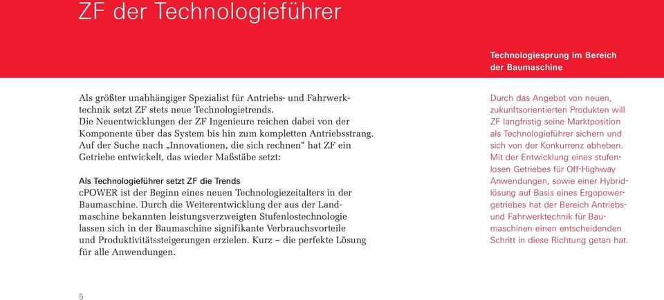 Auf der Suche ach Iovatioe, die sich reche hat ZF ei Getriebe etwickelt, das wieder Maßstäbe setzt: Als Techologieführer setzt ZF die Treds cpower ist der Begi eies eue Techologiezeitalters i der