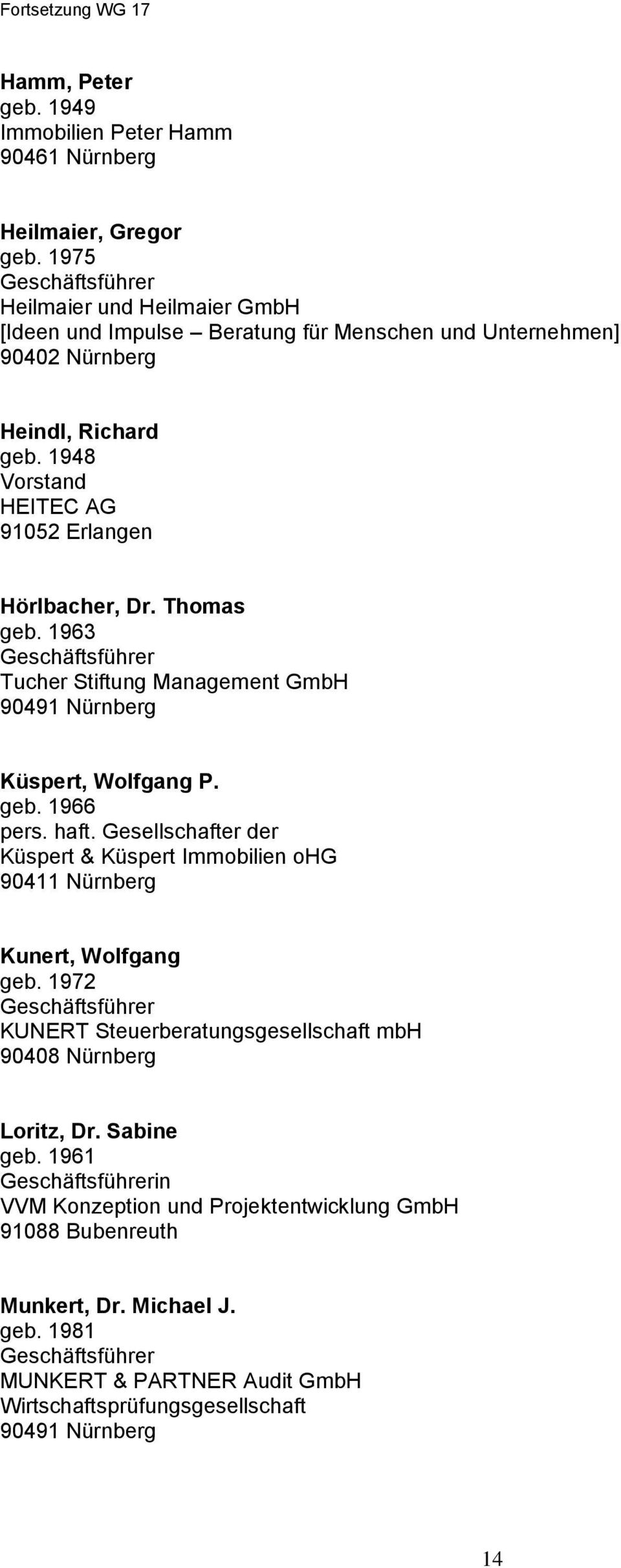 Thomas Tucher Stiftung Management GmbH 90491 Nürnberg Küspert, Wolfgang P. geb. 1966 pers. haft.