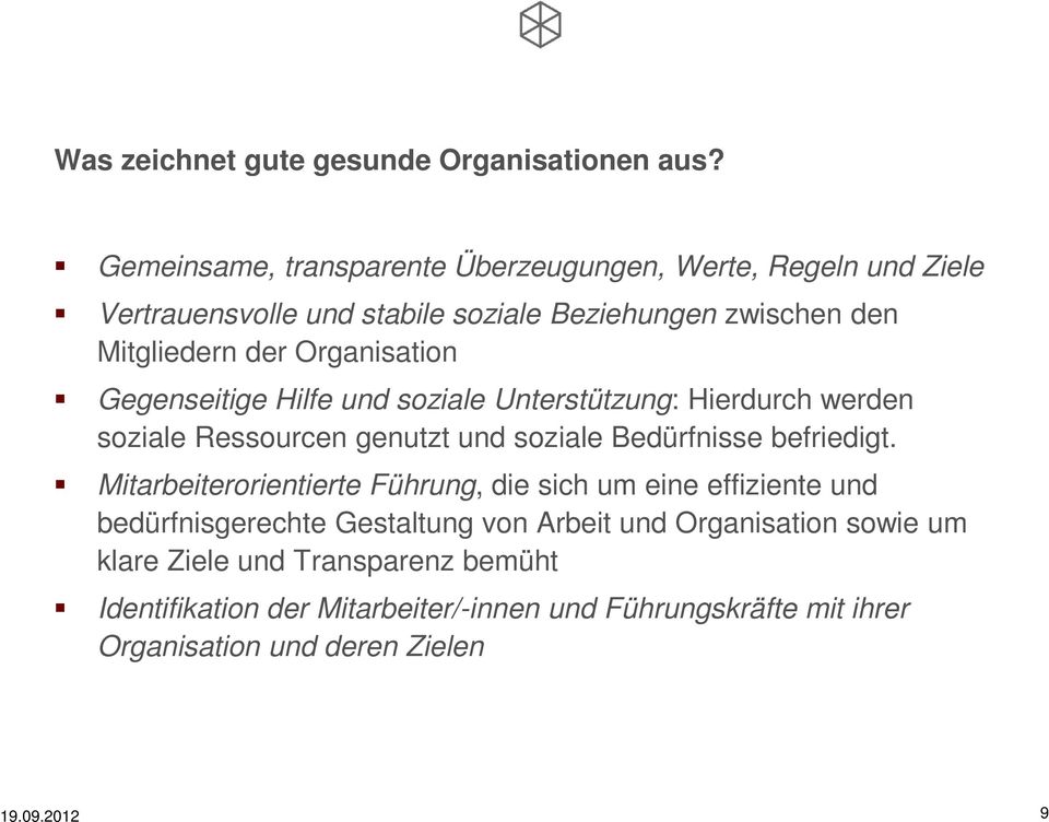 Organisation Gegenseitige Hilfe und soziale Unterstützung: Hierdurch werden soziale Ressourcen genutzt und soziale Bedürfnisse befriedigt.