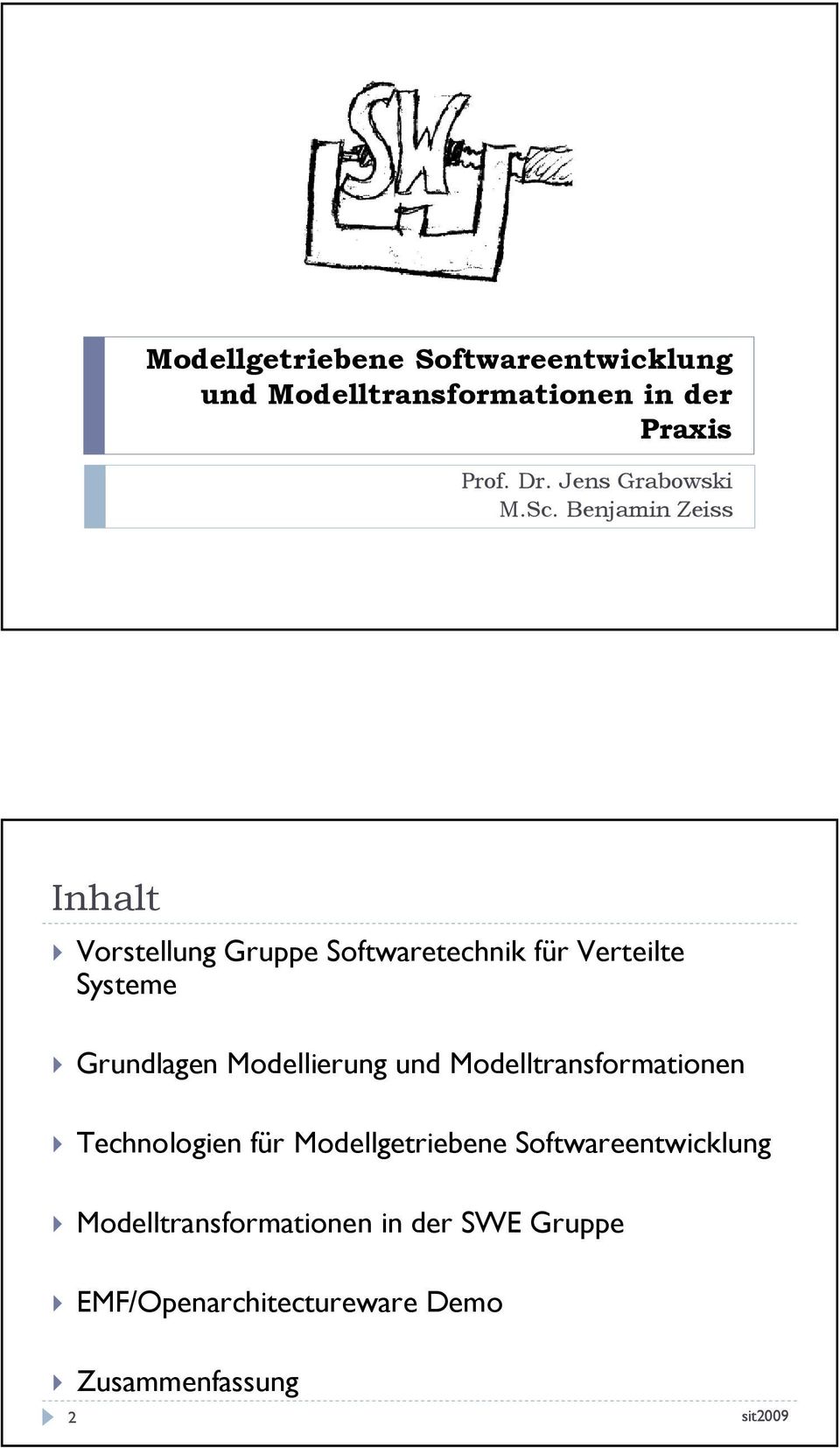 Benjamin Zeiss Inhalt Vorstellung Gruppe Softwaretechnik für Verteilte Systeme Grundlagen