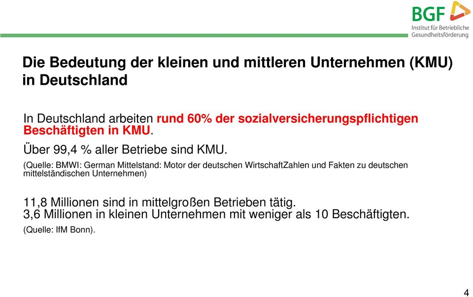 (Quelle: BMWI: German Mittelstand: Motor der deutschen WirtschaftZahlen und Fakten zu deutschen mittelständischen