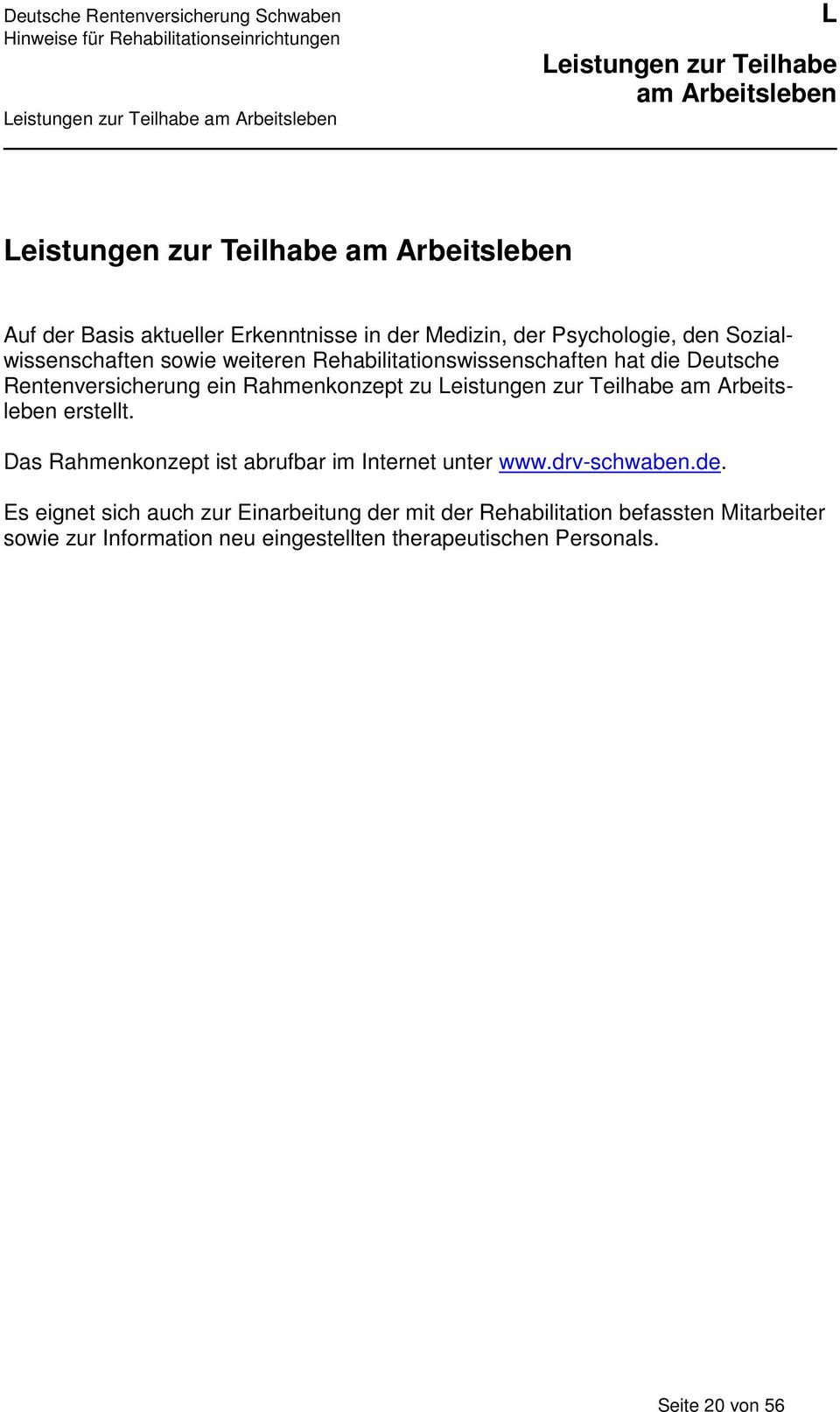 zu erstellt. Das Rahmenkonzept ist abrufbar im Internet unter www.drv-schwaben.de.