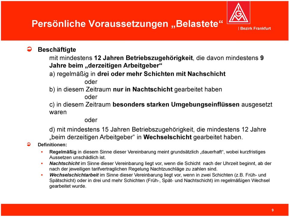 Betriebszugehörigkeit, die mindestens 12 Jahre beim derzeitigen Arbeitgeber in Wechselschicht gearbeitet haben.