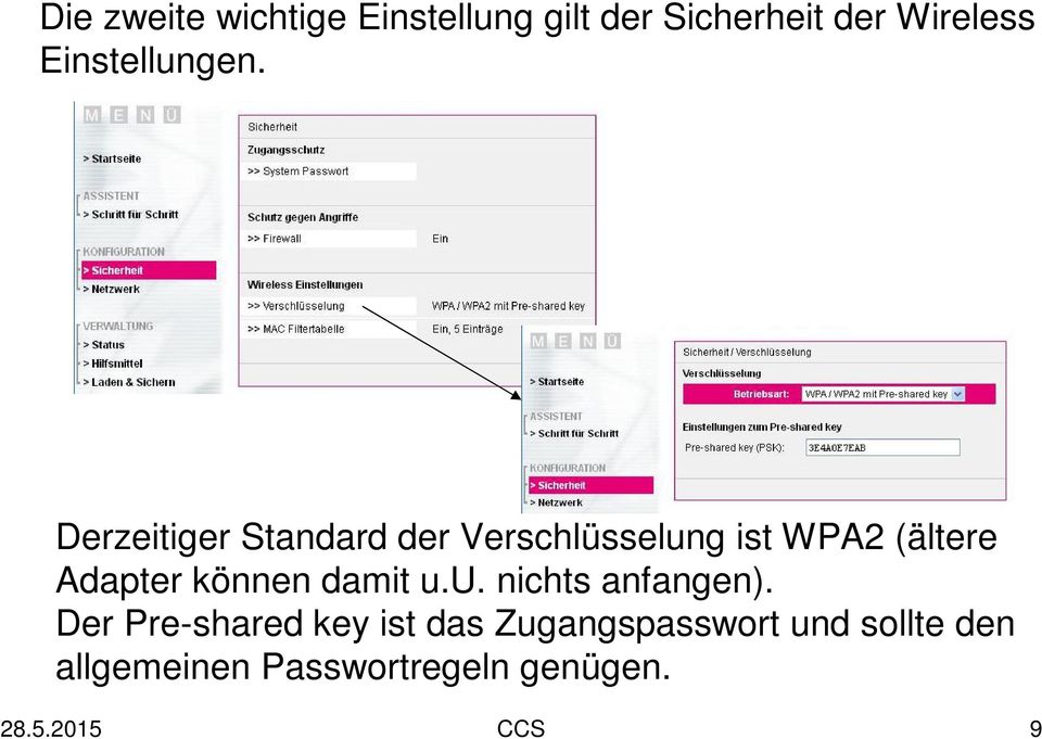 Derzeitiger Standard der Verschlüsselung ist WPA2 (ältere Adapter können