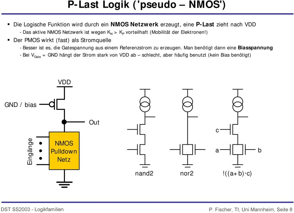 ) Der PMOS wirkt (fast) als Stromquelle - Besser ist es, die Gatespannung aus einem Referenzstrom zu erzeugen.