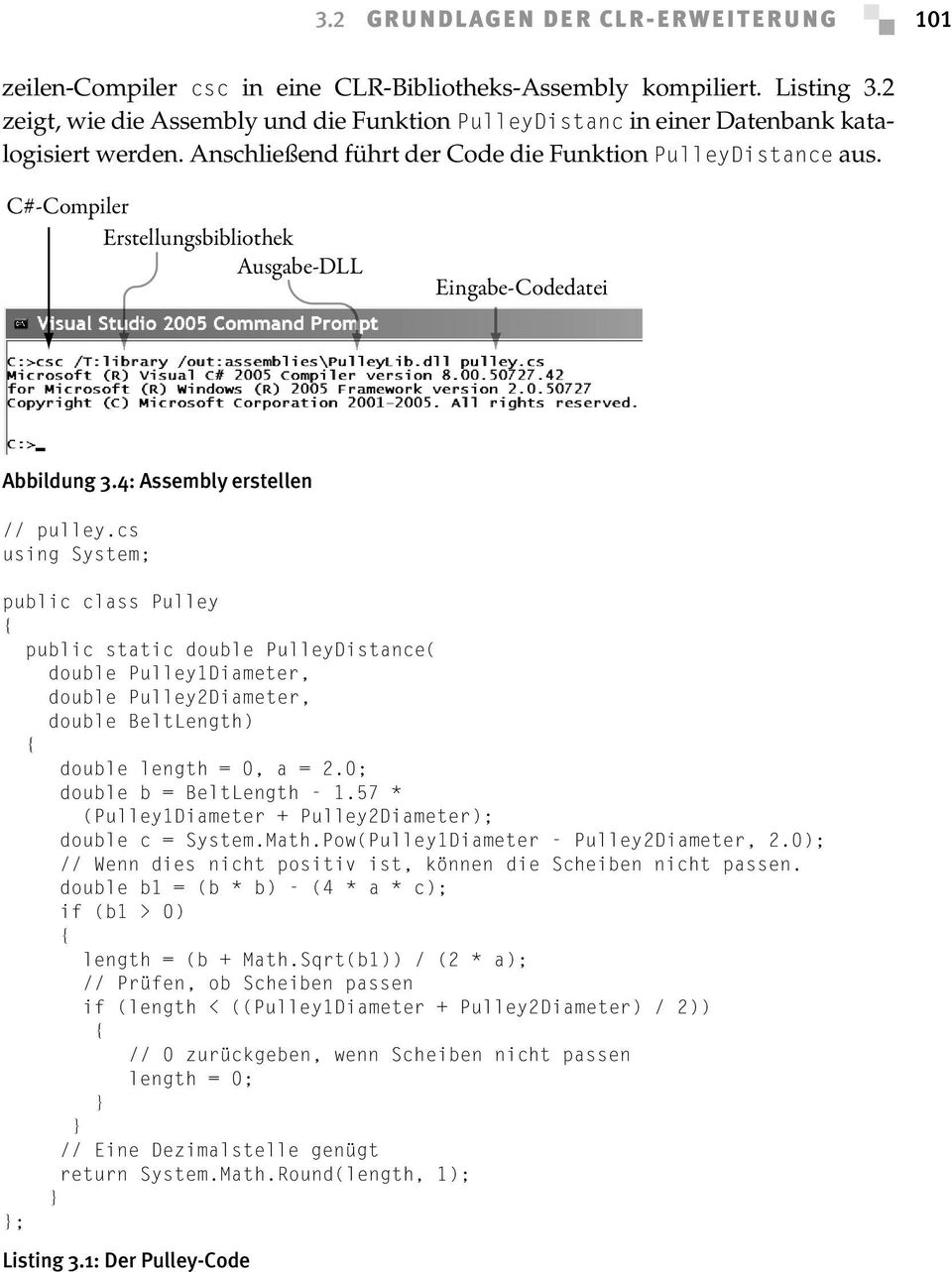C#-Compiler Erstellungsbibliothek Ausgabe-DLL Eingabe-Codedatei Abbildung 3.4: Assembly erstellen // pulley.