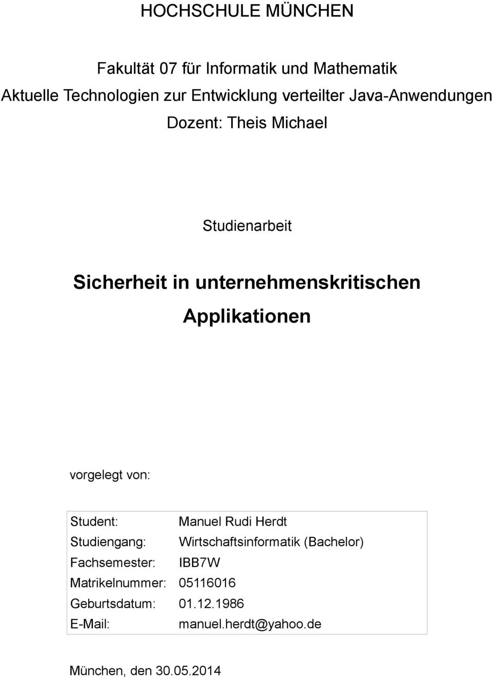 Applikationen vorgelegt von: Student: Manuel Rudi Herdt Studiengang: Wirtschaftsinformatik (Bachelor)