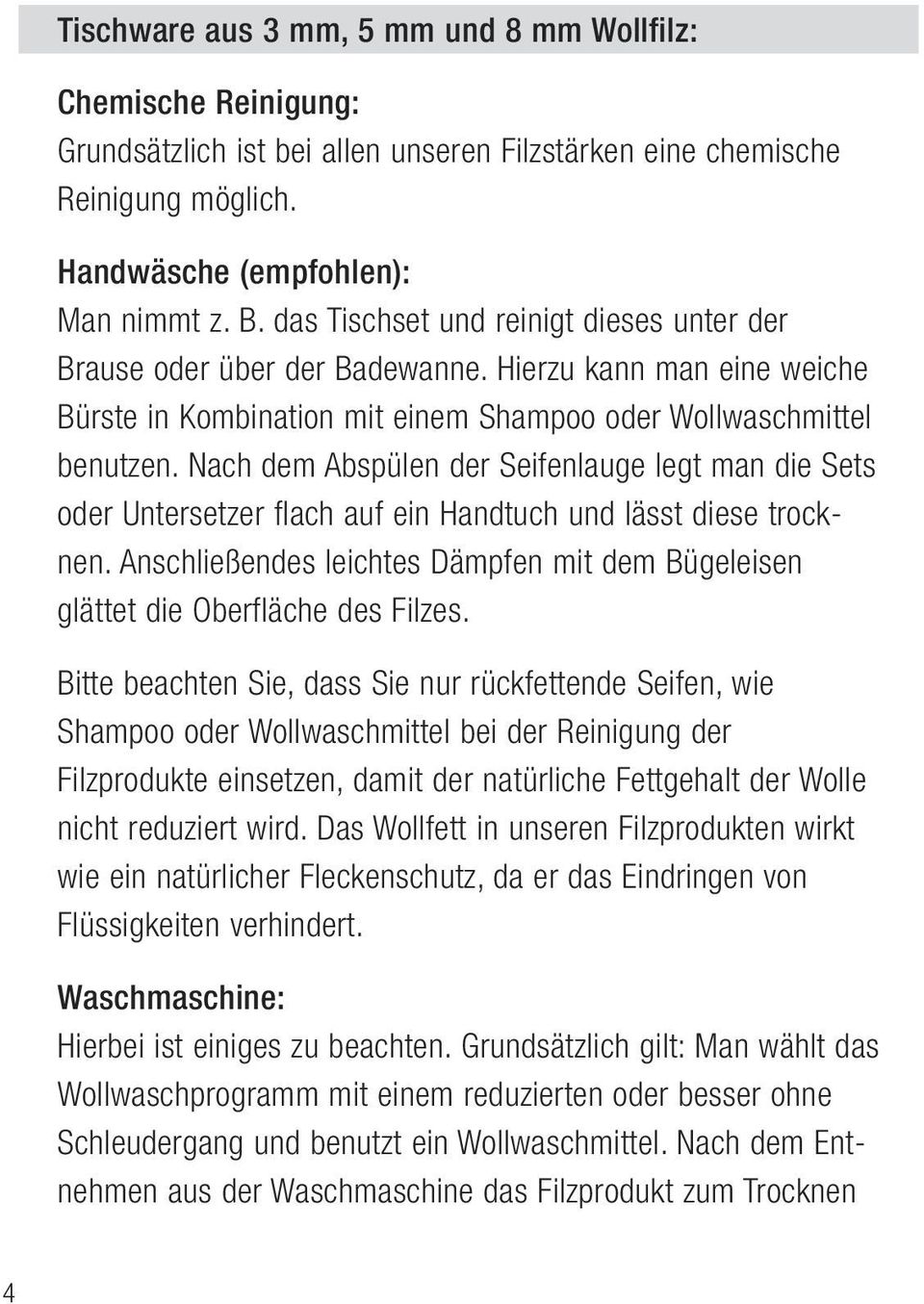 Nach dem Abspülen der Seifenlauge legt man die Sets oder Untersetzer flach auf ein Handtuch und lässt diese trocknen.