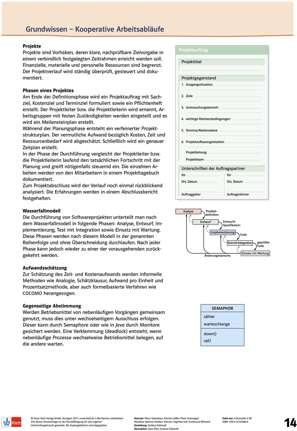 Phasen eines Projektes Am Ende der Definitionsphase wird ein Projektauftrag mit Sachziel, Kostenziel und Terminziel formuliert sowie ein Pflichtenheft erstellt. Der Projektleiter bzw.