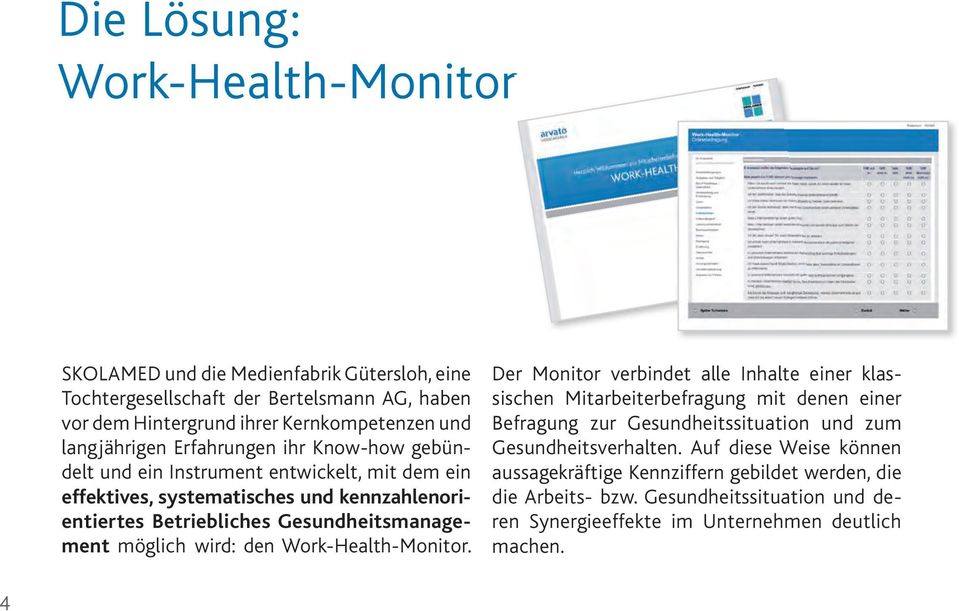 Gesundheitsmanagement möglich wird: den Work-Health-Monitor.
