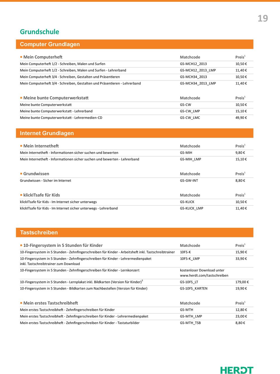 GS-MCH34_2013_LMP 11,40 Meine bunte Computerwerkstatt Matchcode Preis 1 Meine bunte Computerwerkstatt GS-CW 10,50 Meine bunte Computerwerkstatt - Lehrerband GS-CW_LMP 15,10 Meine bunte