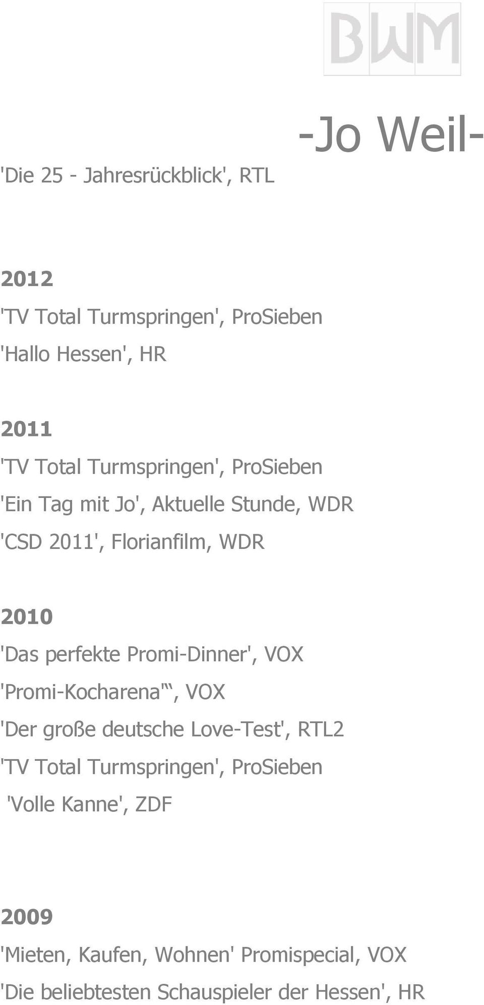 Promi-Dinner', VOX 'Promi-Kocharena', VOX 'Der große deutsche Love-Test', RTL2 'TV Total Turmspringen',