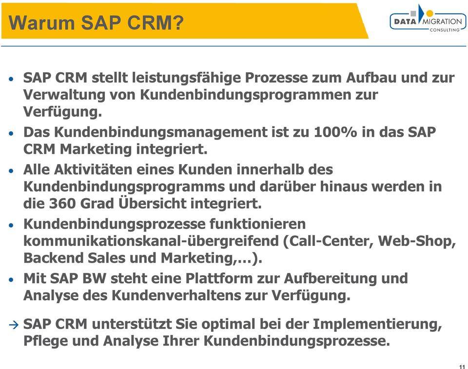 Alle Aktivitäten eines Kunden innerhalb des Kundenbindungsprogramms und darüber hinaus werden in die 360 Grad Übersicht integriert.