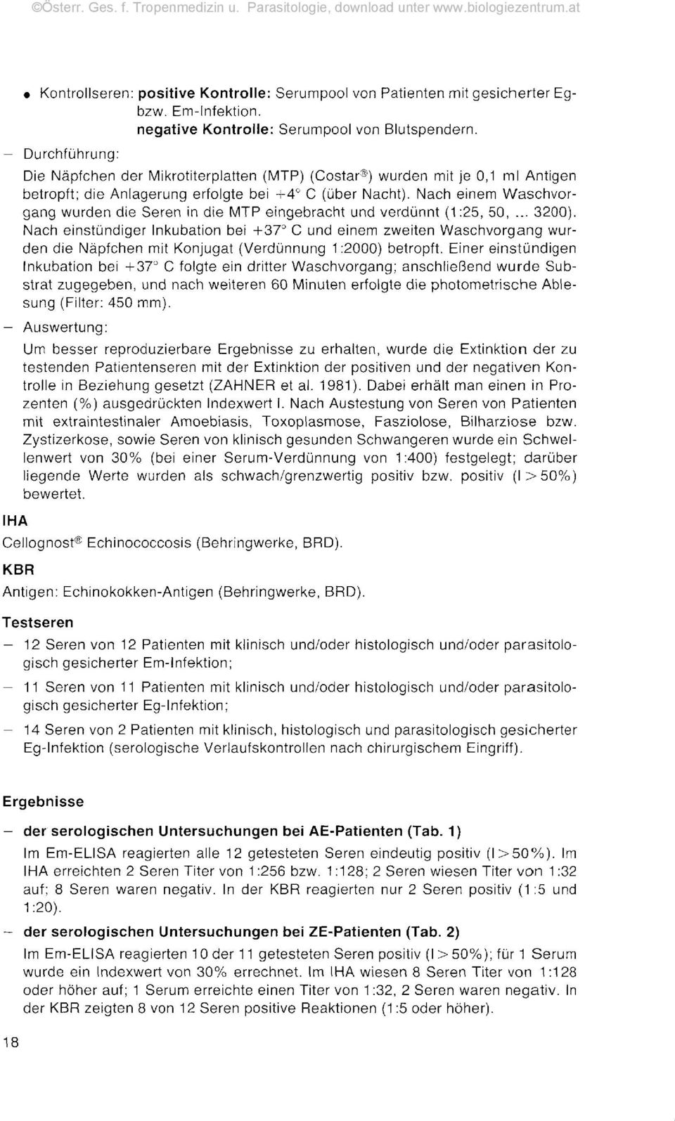 Nach einem Waschvorgang wurden die Seren in die MTP eingebracht und verdünnt (1:2, 0,... 30).