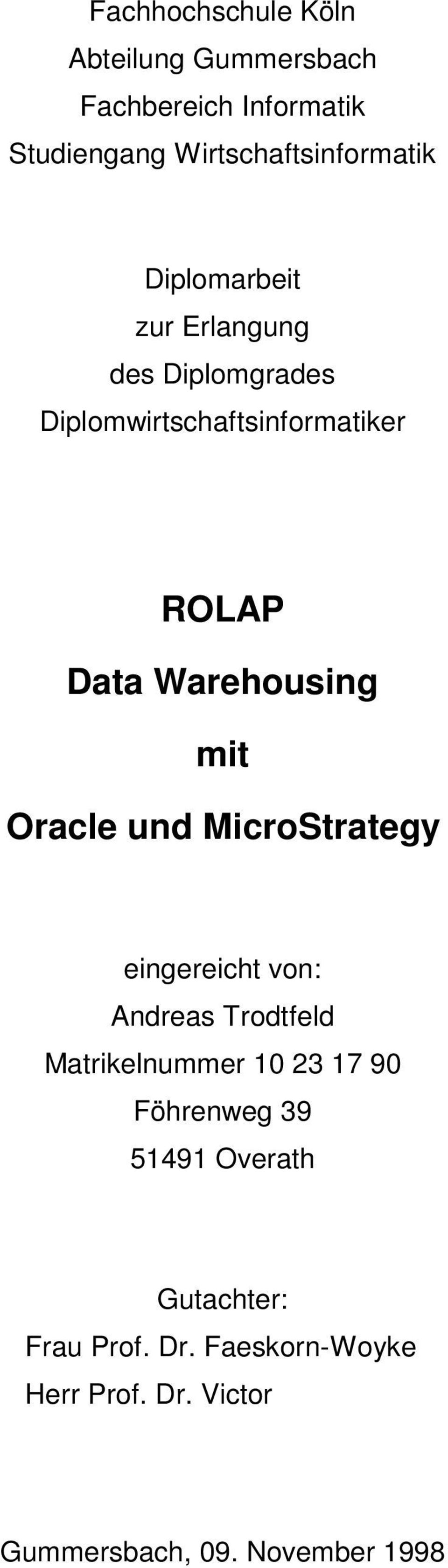 Oracle und MicroStrategy eingereicht von: Andreas Trodtfeld Matrikelnummer 10 23 17 90 Föhrenweg 39