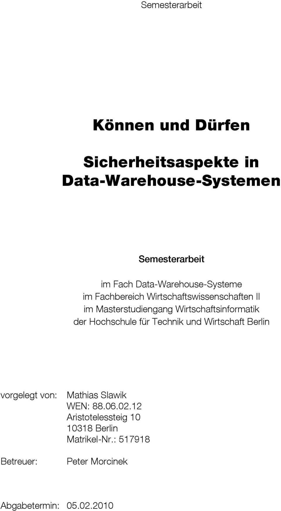 Wirtschaftsinformatik der Hochschule für Technik und Wirtschaft Berlin vorgelegt von: Mathias Slawik