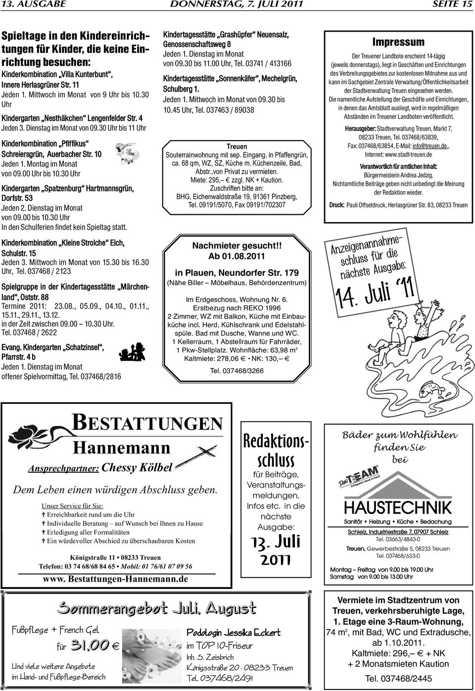 10 Jeden 1. Montag im Monat von 09.00 Uhr bis 10.30 Uhr Kindergarten Spatzenburg Hartmannsgrün, Dorfstr. 53 Jeden 2. Dienstag im Monat von 09.00 bis 10.