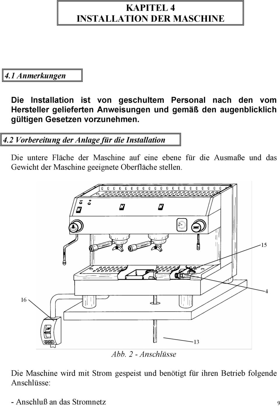 augenblicklich gültigen Gesetzen vorzunehmen. 4.