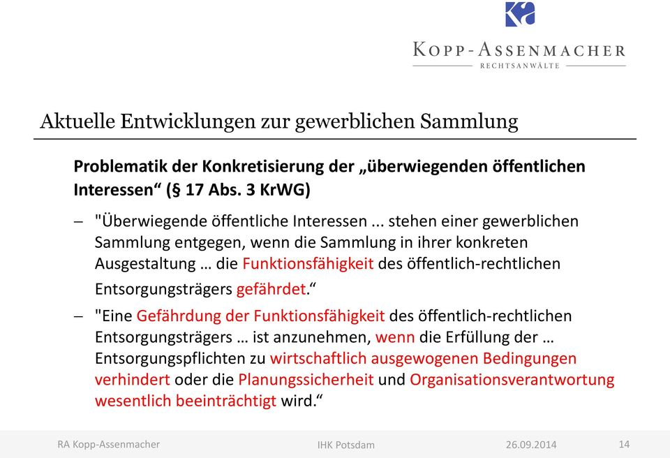 .. stehen einer gewerblichen Sammlung entgegen, wenn die Sammlung in ihrer konkreten Ausgestaltung die Funktionsfähigkeit des öffentlich-rechtlichen