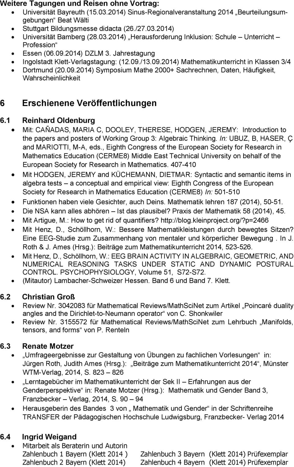 09.2014) Symposium Mathe 2000+ Sachrechnen, Daten, Häufigkeit, Wahrscheinlichkeit 6 Erschienene Veröffentlichungen 6.