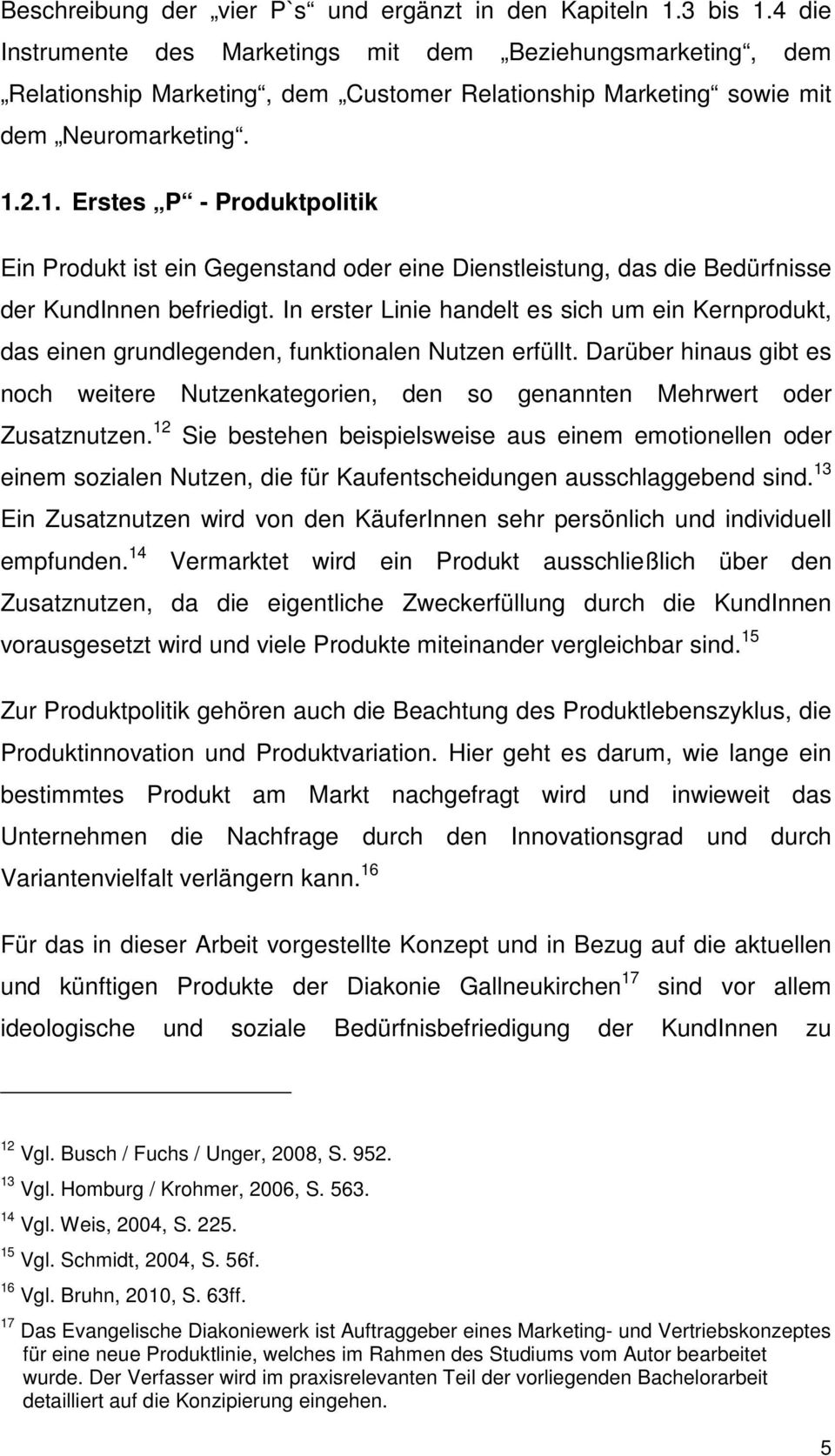 2.1. Erstes P - Produktpolitik Ein Produkt ist ein Gegenstand oder eine Dienstleistung, das die Bedürfnisse der KundInnen befriedigt.