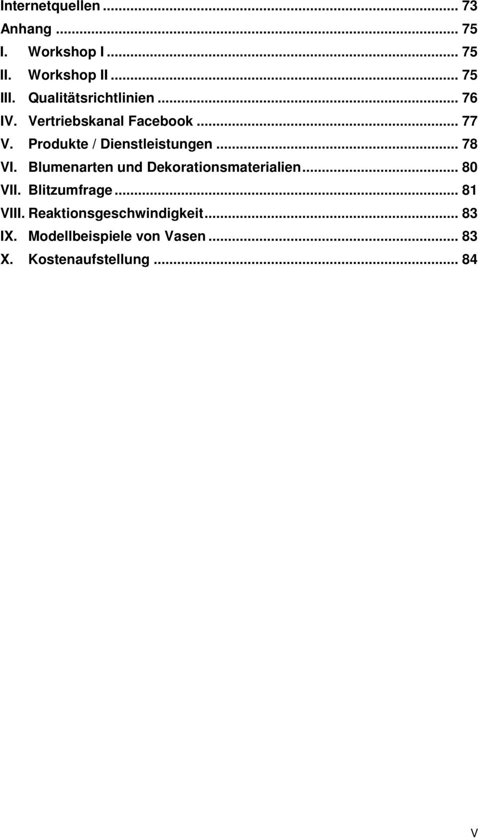 Produkte / Dienstleistungen... 78 VI. Blumenarten und Dekorationsmaterialien... 80 VII.