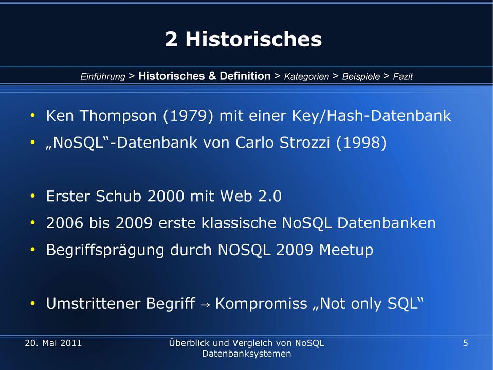 2.0 2006 bis 2009 erste klassische NoSQL Datenbanken