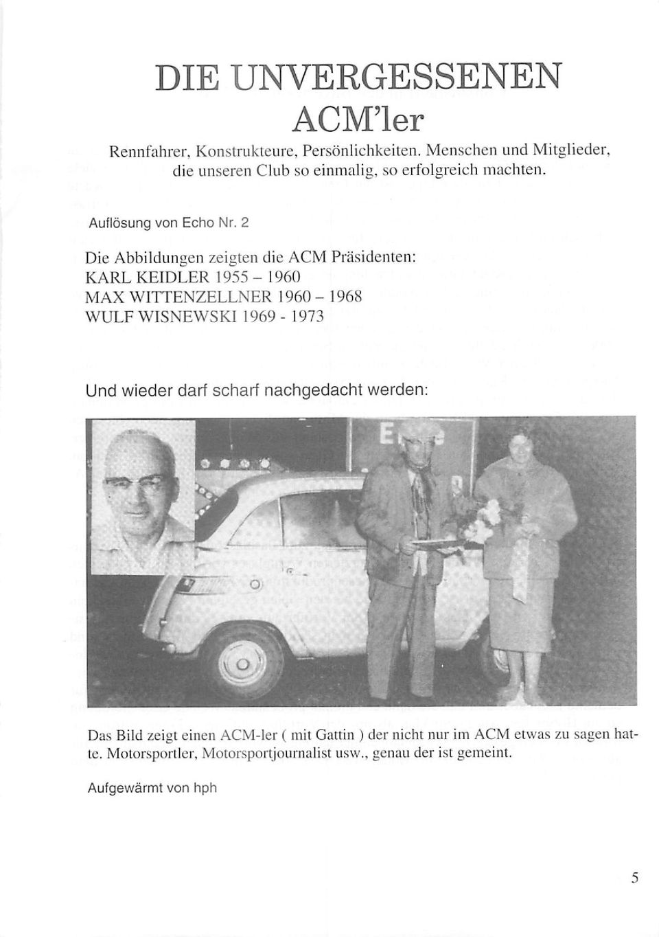 2 Die Abbildungen zeigten die ACM Präsidenten: KARL KEIDLER 1955-1960 MAX WITTENZELLNER 1960-1968 WULF WISNEWSKI 1969-1973 Und