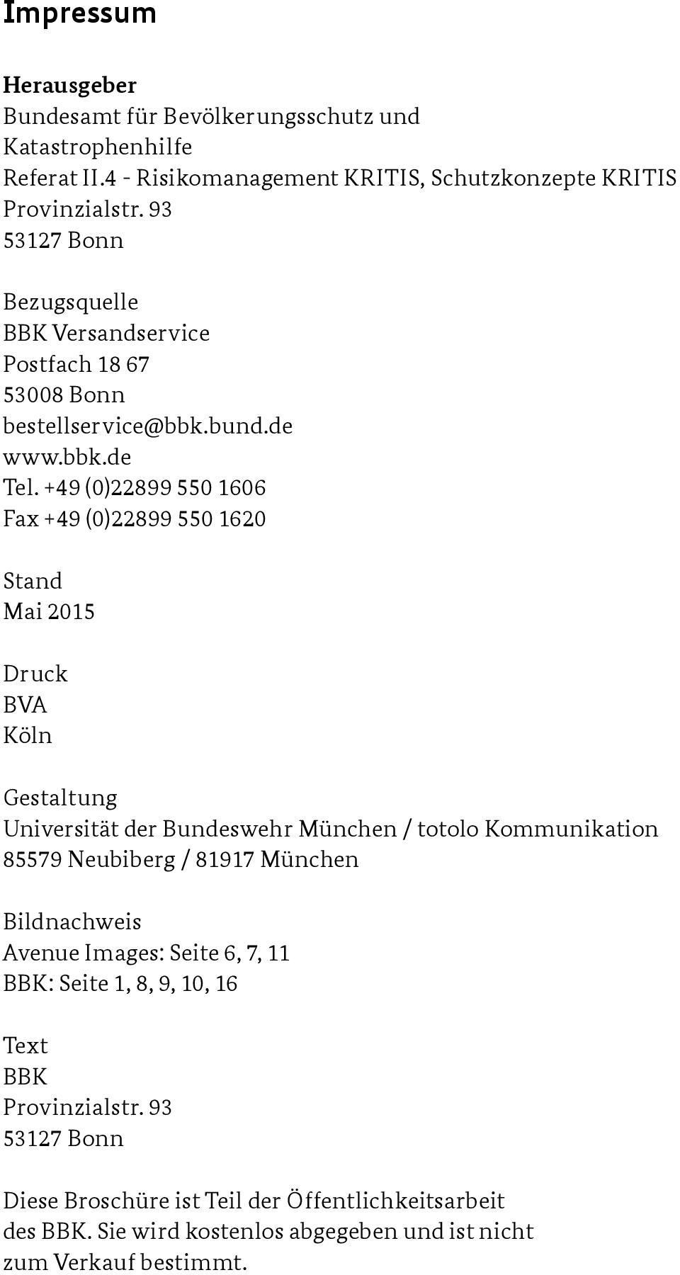 +49 (0)22899 550 1606 Fax +49 (0)22899 550 1620 Stand Mai 2015 Druck BVA Köln Gestaltung Universität der Bundeswehr München / totolo Kommunikation 85579 Neubiberg /