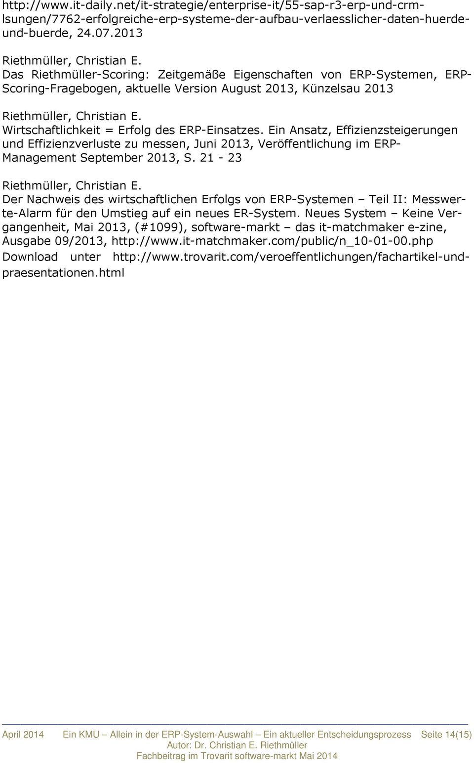 Ein Ansatz, Effizienzsteigerungen und Effizienzverluste zu messen, Juni 2013, Veröffentlichung im ERP- Management September 2013, S.