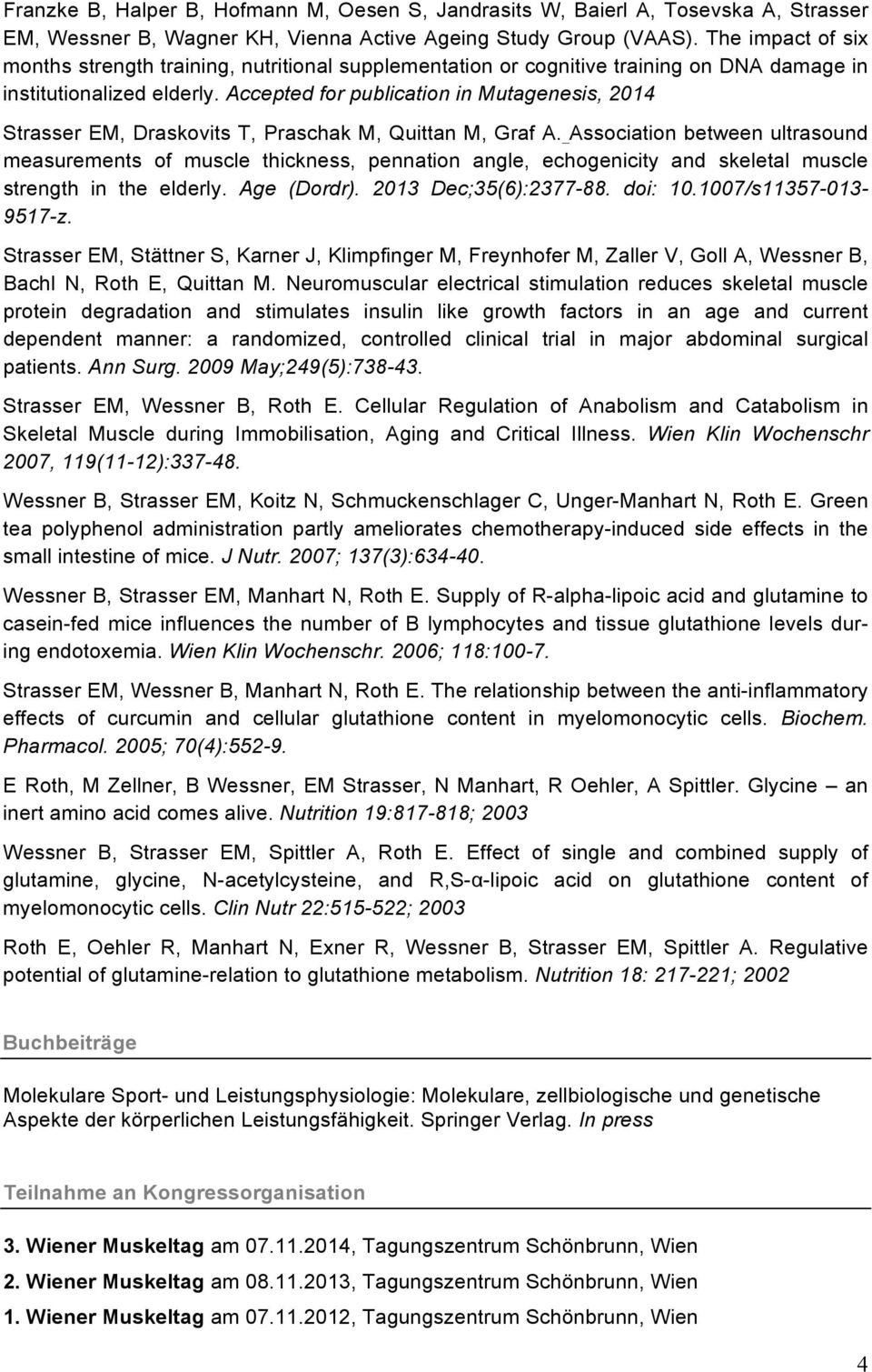 Accepted for publication in Mutagenesis, 2014 Strasser EM, Draskovits T, Praschak M, Quittan M, Graf A.